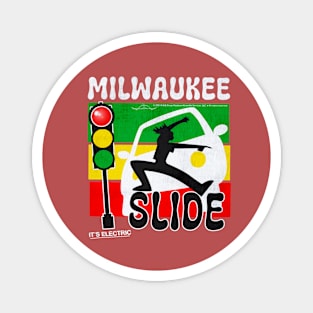 Milwaukee Slide • Passing on the right is Electric! Magnet